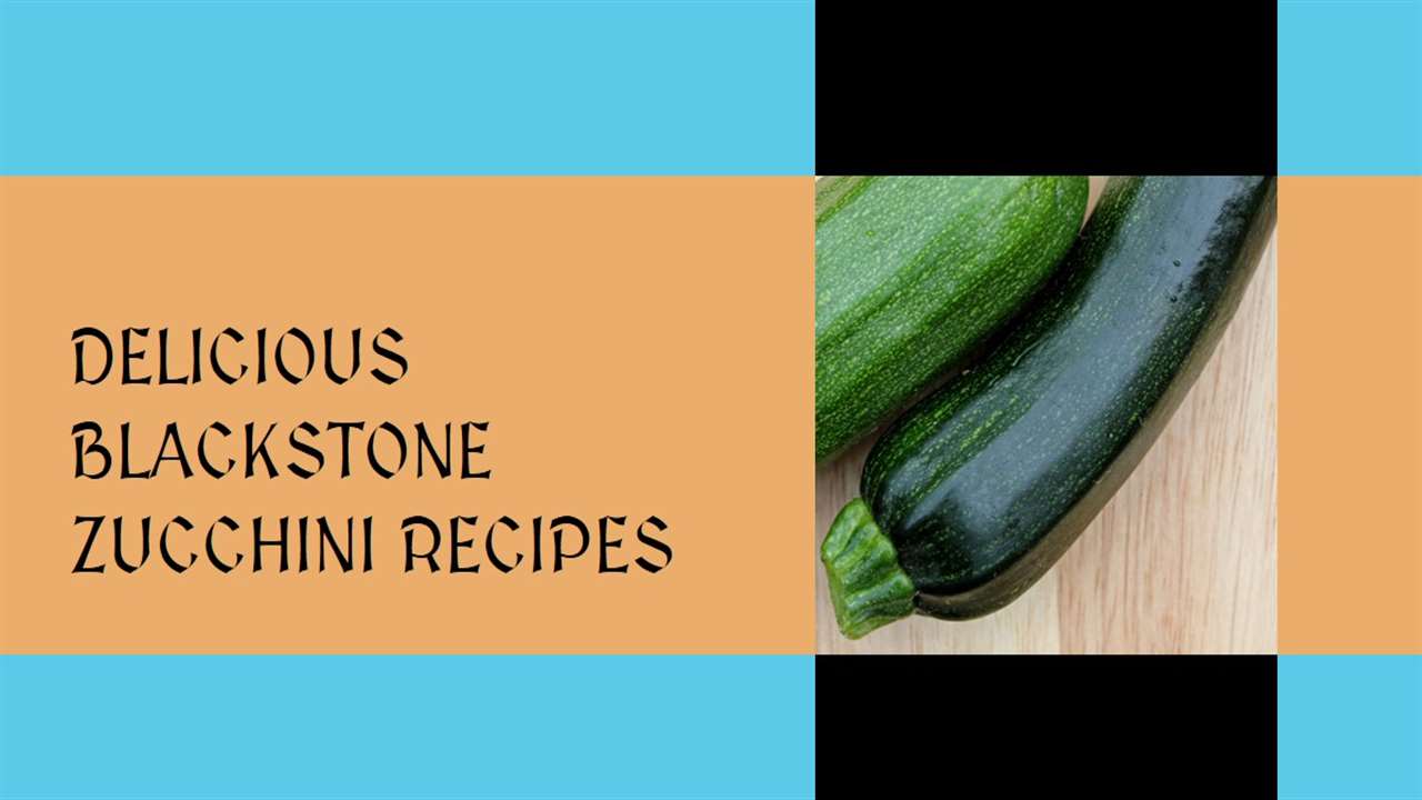 Blackstone Zucchini Recipes